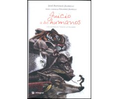 JUICIO A LOS HUMANOS. LOS ANIMALES TIENEN LA PALABRA