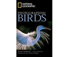 NATIONAL GEOGRAPHIC. PHOTOGRAPHING BIRDS