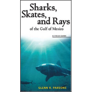 A FIELD GUIDE SHARKS, SKATES, AND RAYS OF THE GULF OF MEXICO