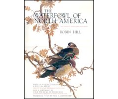 THE WATERFOWL OF NORTH AMERICA: THE COMPLETE DUCKS, GEESE AND SWANS