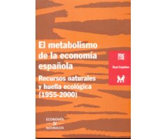EL METABOLISMO DE LA ECONOMÍA ESPAÑOLA. RECURSOS NATURALES Y HUELLA ECOLÓGICA (1955-2000) 2