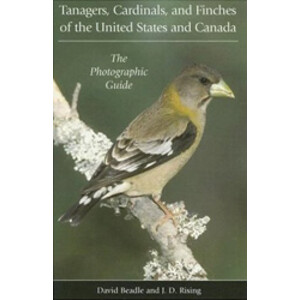 TANAGERS, CARDINALS, AND FINCHES OF THE UNITED STATES AND CANADA. THE PHOTOGRAPHIC GUIDE