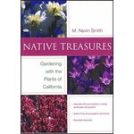 NATIVE TREASURES. GARDENING WITH THE PLANTS OF CALIFORNIA