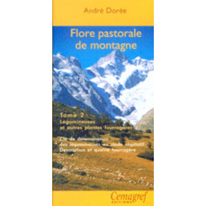 FLORE PASTORALE DE MONTAGNE. TOME 2 LÉGUMINEUSES ET AUTRES PLANTES FOURRAGÈRES