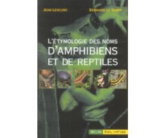 L\'ETYMOLOGIE DES NOMS D\'AMPHIBIENS ET DE REPTILES