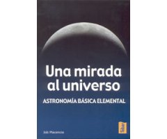 UNA MIRADA AL UNIVERSO. ASTRONOMÍA BÁSICA ELEMENTAL