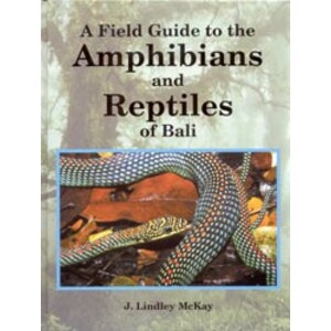 A FIELD GUIDE TO THE AMPHIBIANS AND REPTILES OF BALI