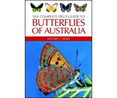 THE COMPLETE FIELD GUIDE TO BUTTERFLIES OF AUSTRALIA