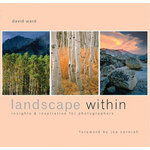 LANDSCAPE WITHIN INSIGHTS AND INSPIRATION FOR PHOTOGRAPHERS