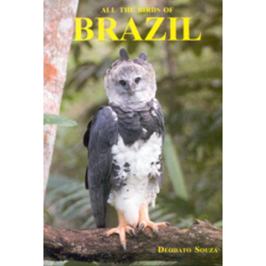 ALL THE BIRDS OF BRAZIL. AN IDENTIFICATION GUIDE