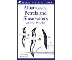HELM FIELD GUIDES. ALBATROSSES, PETRELS AND SHEARWATERS OF THE WORLD