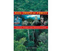 THE MAYA TROPICAL FOREST. PEOPLE, PARKS, AND ANCIENT CITIES
