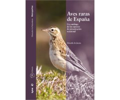 AVES RARAS DE ESPAÑA. UN CATÁLOGO DE ESPECIES DE PRESENTACIÓN OCASIONAL