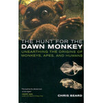 THE HUNT FOR THE DAWN MONKEY. UNEARTHING THE ORIGINS OF MONKEYS, APES, AND HUMANS