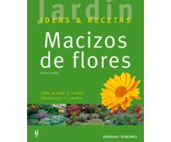 MACIZOS DE FLORES. CÓMO DISEÑAR Y CUIDAR FÁCILMENTE TU JARDÍN