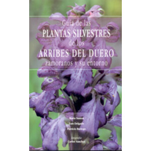 GUÍA DE LAS PLANTAS SILVESTRES DE LOS ARRIBES DEL DUERO ZAMORANOS Y SU ENTORNO