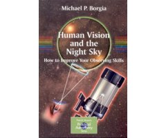 HUMAN VISION AND THE NIGHT SKY. HOW TO IMPROVE YOUR OBSERVING SKILLS