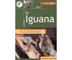 LA IGUANA. COMPRA, CRÍA, ALIMENTACIÓN, REPRODUCCIÓN, PREVENCIÓN Y CURA DE LAS ENFERMEDADES