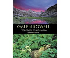GALEN ROWELL. FOTOGRAFÍA DE NATURALEZA. UNA MIRADA INTERIOR