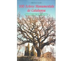 100 ARBRES MONUMENTALS DE CATALUNYA. EXCURSIONS A PEU, EN BTT I EN COTXE