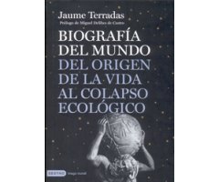 BIOGRAFÍA DEL MUNDO DEL ORIGEN DE LA VIDA AL COLAPSO ECOLÓGICO