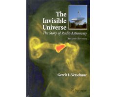 THE INVISIBLE UNIVERSE. THE STORY OF RADIO ASTRONOMY.