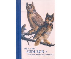 JOHN JAMES AUDUBON AND THE BIRDS OF AMERICA. A VISIONARY ACHIEVEMENT IN ORNITHOLOGICAL ILLUSTRATION
