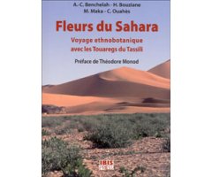 FLEURS DU SAHARA. VOYAGE ETHNOBOTANIQUE AVEC LES TOUAREGS DU TASSILI.