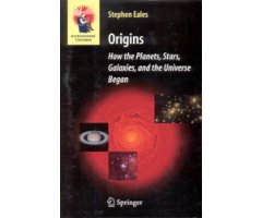 ORIGINS. HOW THE PLANETS, STARS, GALAXIES, AND THE UNIVERSE BEGAN