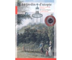 LE JARDIN D'UTOPIE L'HISTOIRE NATURELLE EN FRANCE DE L'ANCIEN RÉGIME À LA RÉVOLUTION