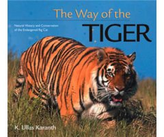 THE WAY OF THE TIGER. NATURAL HISTORY AND CONSERVATION OF THE ENDANGERED BIG CAT