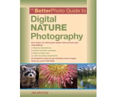 THE BETTER PHOTO GUIDE TO DIGITAL NATURE PHOTOGRAPHY