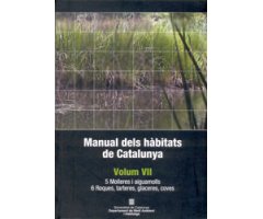 MANUAL DELS HÀBITATS DE CATALUNYA. VOLUM VII. 5 MOLLERES I AIGUAMOLLS. 6. ROQUES, TARTERES, GLACERES, COVES 2