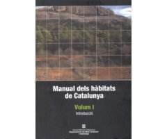MANUAL DELS HÀBITATS DE CATALUNYA. VOLUM I. INTRODUCCIÓ
