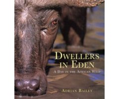 DWELLERS IN EDEN: A DAY IN THE AFRICAN WILD