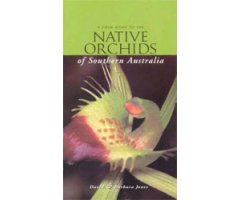 FIELD GUIDE TO NATIVE ORCHIDS OF SOUTHERN AUSTRALIA