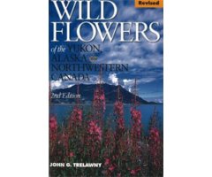 WILD FLOWERS OF THE YUKON, ALASKA AND NORTHWESTERN CANADA.