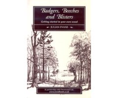 BADGERS, BEECHES AND BLISTERS. GETTING STARTED IN YOUR OWN WOOD
