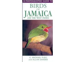 A PHOTOGRAPHIC GUIDE TO BIRDS OF JAMAICA AND THE WEST INDIES