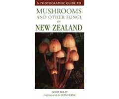 A PHOTOGRAPHIC GUIDE TO MUSHROOMS AND OTHER FUNGI OF NEW ZEALAND