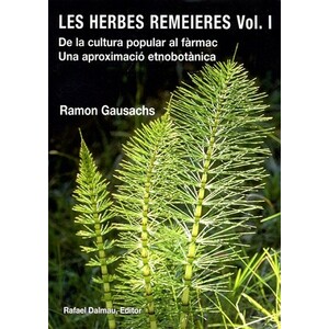 LES HERBES REMEIERES (VOL. I). DE LA CULTURA POPULAR AL FÀRMAC. UNA APROXIMACIÓ ETNOBOTÀNICA