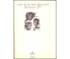 L\'ART D\'UN NATURALISTA. SABATER PI    