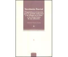 TERRITORIO FLUVIAL. DIAGNÓSTICO Y PROPUESTA PARA LA GESTIÓN AMBIENTAL Y DE RIEGOS EN EL EBRO Y LOS CURSOS BAJOS DE SUS AFLUENTES