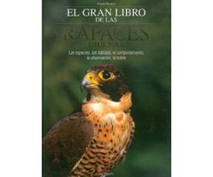 EL GRAN LIBRO DE LAS RAPACES DIURNAS. LAS ESPECIES, LOS HÁBITATS, EL COMPORTAMIENTO, LA OBSERVACIÓN, LA TUTELA
