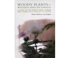 WOODY PLANTS OF WESTERN AFRICA FORESTS: A GUIDE TO THE FOREST TREES, SHRUBS AND LIANES FROM SENEGAL TO GHANA