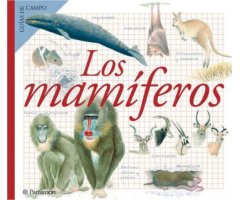 LOS MAMÍFEROS. GUÍAS DE CAMPO    