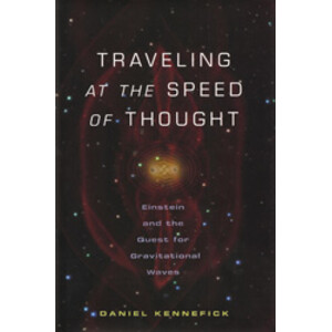 TRAVELLING AT THE SPEED OF THOUGHT. EINSTEIN AND THE QUEST FOR GRAVITATIONAL WAVES