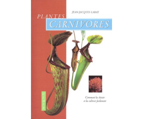 PLANTES CARNIVORES. COMMENT LES CHOISIR ET LES CULTIVER FACILEMENT