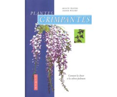 PLANTES GRIMPANTES. COMMENT LES CHOISIR ET LES CULTIVER FACILEMENT