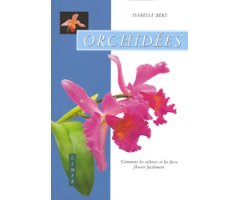 ORCHIDÉES. COMMENT LES CULTIVER ET LES FAIRE FLEURIR FACILEMENT 2
